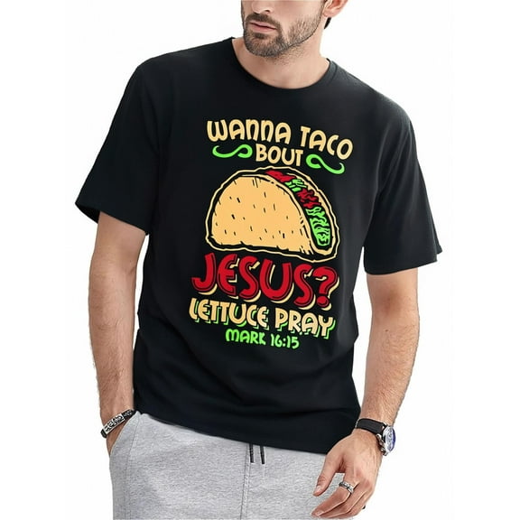 Funny Wanna Taco Bout Jesus Shirt - Funny Christian Tee Gift Men's T shirt Tee For Adult, Men, Women, Teen, Teenager, Adolescent, Youth.
