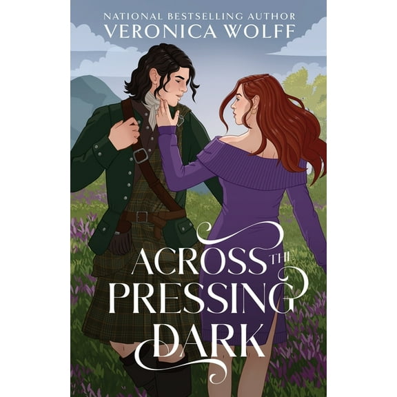 The Pressing Dark Across the Pressing Dark: A YA Time Travel Romantasy of Love, Magic, and the Scottish Highlands, Book 1, (Paperback)