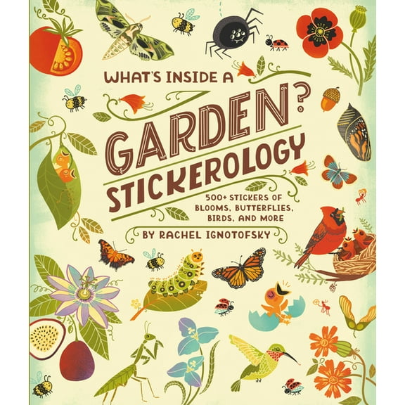 What's Inside a Garden? Stickerology: 500  Stickers of Blooms, Butterflies, Birds, and More; Stickers for Gardeners, (Paperback)