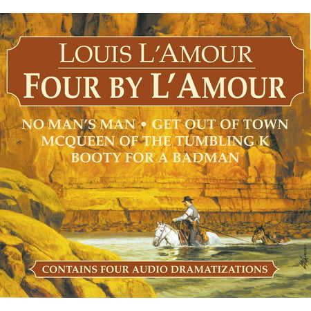 Four by L'Amour : No Man's Man, Get Out of Town, McQueen of the Tumbling K, Booty for a Bad