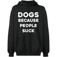 thumbnail image 2 of OXI Hoodie Sweatshirt - Dogs Because People Suck, Basic Casual Hoodie for Men's and Women Fleece Hoodie Long Sleeve - Dark Heather Small, 2 of 3