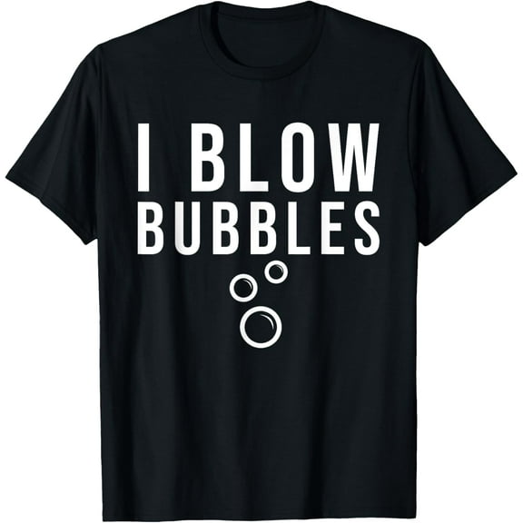 I BLOW BUBBLES T-Shirt men and women can wear,black,white,creative gift
