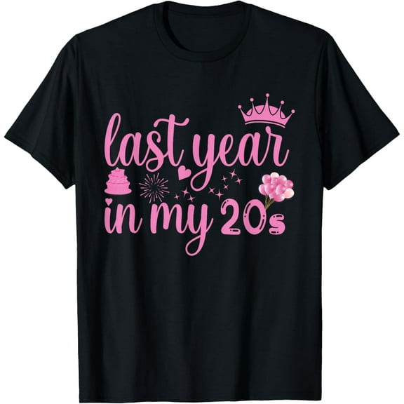 Last Year In My 20s Birthday Happy 29th funny Party T-ShirtMen and women, Black T-shirt, size: Extra large