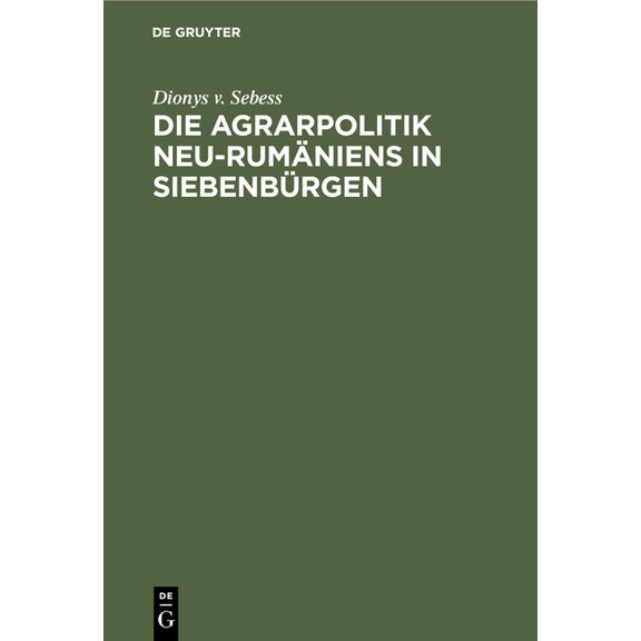 Die Agrarpolitik Neu-Rumäniens in Siebenbürgen, (Hardcover)