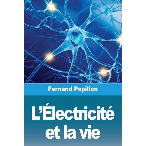 L'ÃlectricitÃ© et la vie, (Paperback)