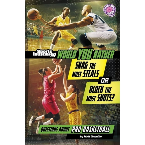 Sports Illustrated Kids: Would You Rathe Would You Rather Snag the Most Steals or Block the Most Shots?: Questions about Pro Basketball, (Paperback)