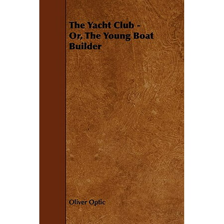 The Yacht Club - Or, the Young Boat Builder (World's Best Yacht Builders)