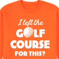 thumbnail image 3 of Instant Message - I Left the Golf Course for This? - Men's Crew Neck Fleece Pullover, 3 of 7