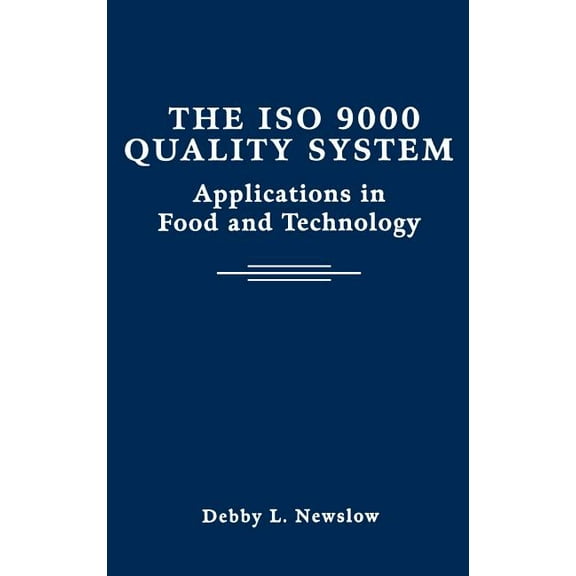 The ISO 9000 Quality System: Applications in Food and Technology, (Hardcover)
