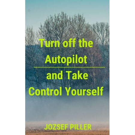 Turn off the autopilot and Take control yourself - (Best Way To Turn Yourself On)