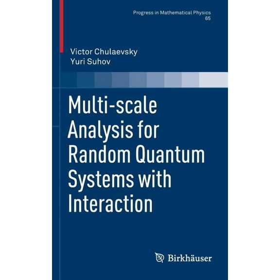Progress in Mathematical Physics Multi-Scale Analysis for Random Quantum Systems with Interaction, Book 65, (Hardcover)