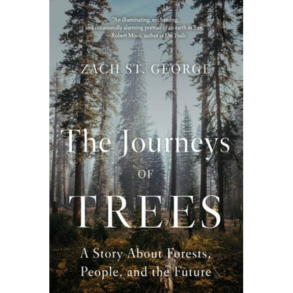 The Journeys of Trees: A Story about Forests, People, and the Future, (Paperback)