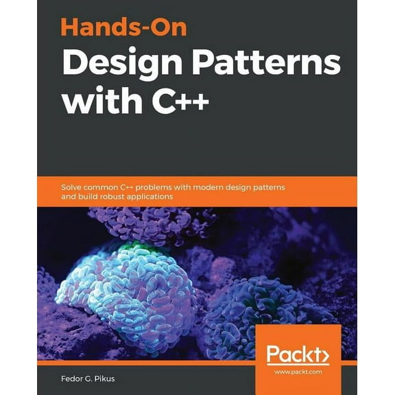 Hands-On Design Patterns with C  : Solve common C   problems with modern design patterns and build robust applications (Paperback)