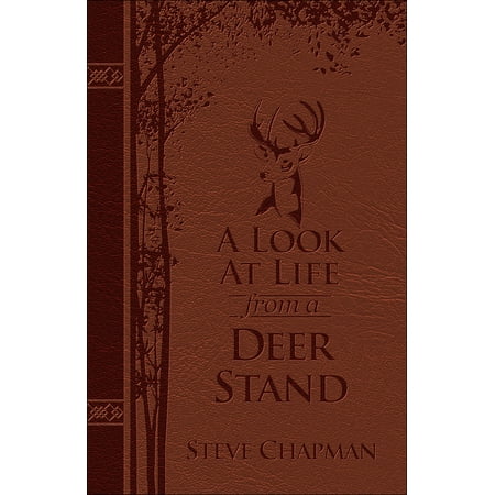A Look at Life from a Deer Stand Deluxe Edition : Hunting for the Meaning of