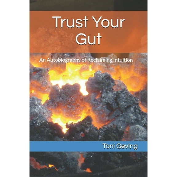 Trust Your Gut Trust Your Gut: An Autobiography of Reclaiming Intuition, Book 2, (Paperback)