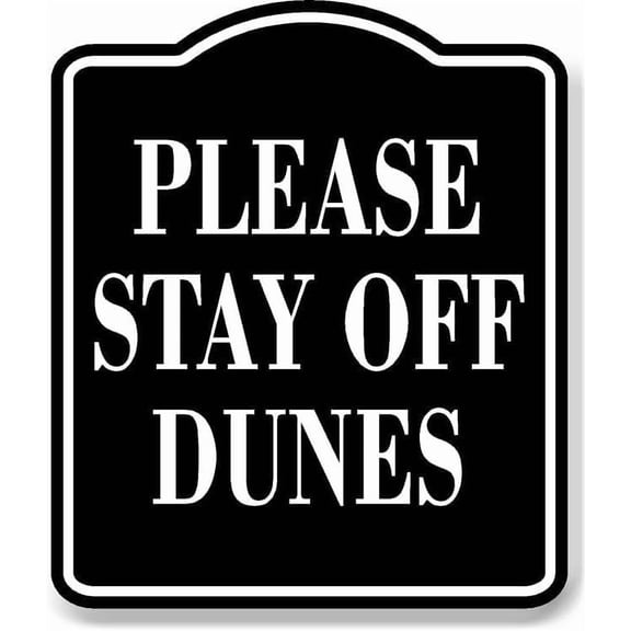 Please Stay Off Dunes BLACK Aluminum Composite Sign, 20"x24"