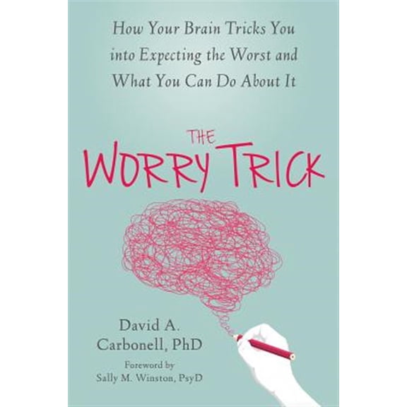 Pre-Owned The Worry Trick: How Your Brain Tricks You Into Expecting the Worst and What You Can Do about It (Paperback) 1626253188 9781626253186