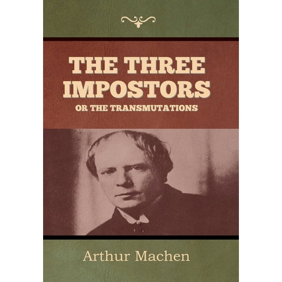 The Three Impostors or The Transmutations, (Hardcover)