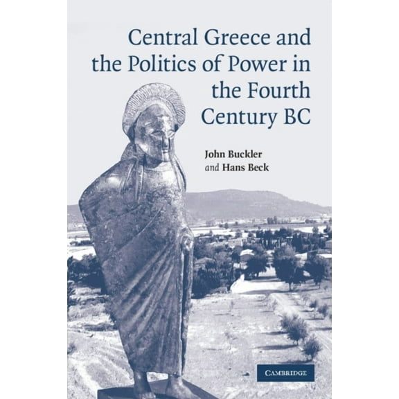 Central Greece and the Politics of Power in the Fourth Century BC, (Paperback)
