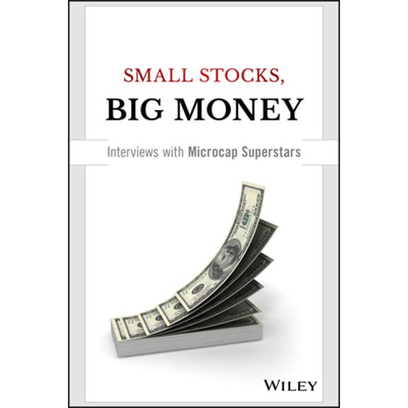 Pre-Owned Small Stocks, Big Money: Interviews with Microcap Superstars (Hardcover) 1119172551 9781119172550