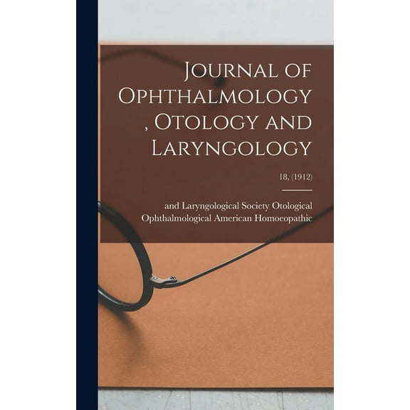 Journal of Ophthalmology, Otology and Laryngology; 18, (1912) (Hardcover)