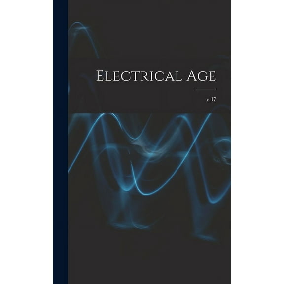 Electrical Age [microform]; v.17 (Hardcover)