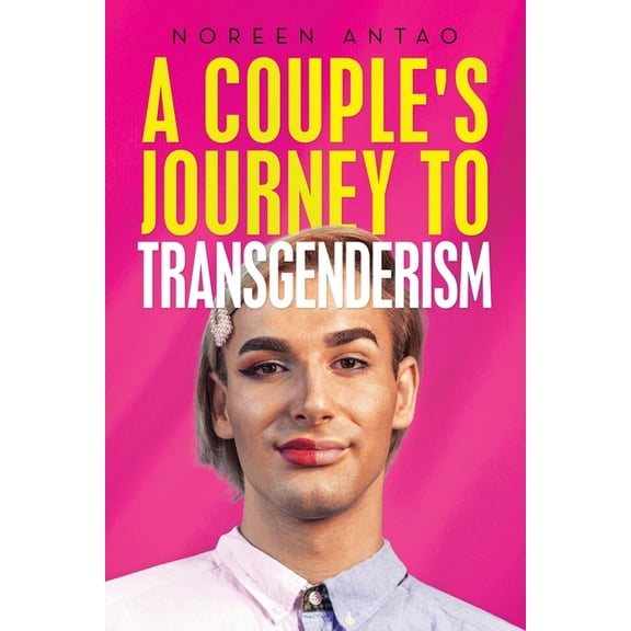A couple's Journey to transgenderism, (Paperback)