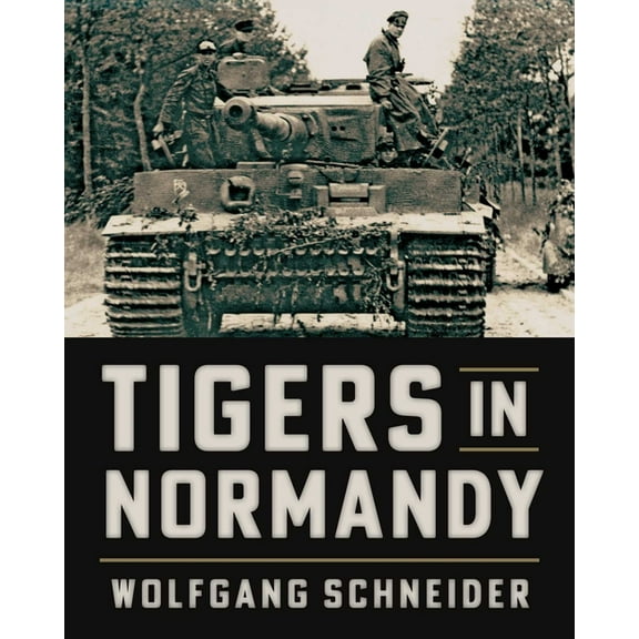 Tigers in Normandy, (Paperback)
