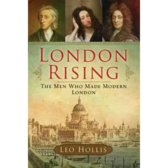 Pre-Owned London Rising : The Men Who Made Modern London (Hardcover) 9780802716323