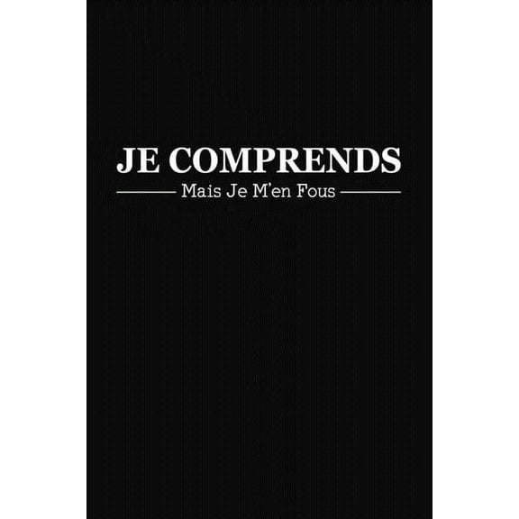 Je Comprends Mais Je M'en Fous: Cadeau Collègue de Travail Original (Paperback)
