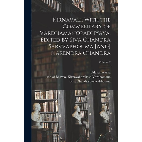 Kirnavali. With the commentary of Vardhamanopadhyaya. Edited by Siva Chandra Sarvvabhouma [and] Narendra Chandra; Volume, (Paperback)