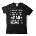 thumbnail image 2 of Mens Dad T-shirt Funny Dad Shirt I Didn't Know I Would Be A Super Cool Dad Shirt Father's Day Tee (3X-Large Military Green), 2 of 6