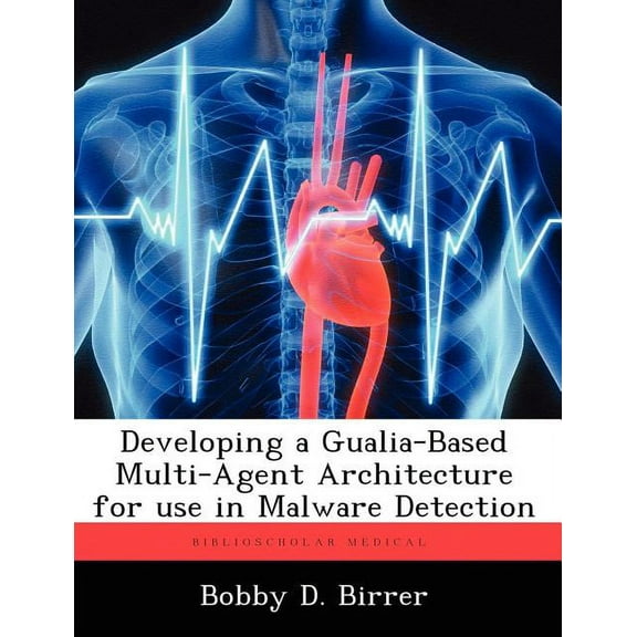 Developing a Gualia-Based Multi-Agent Architecture for use in Malware Detection (Paperback)