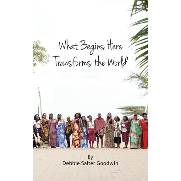 What Begins Here Transforms the World (Paperback)