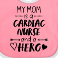 thumbnail image 4 of Inktastic My Mom is a Cardiac Nurse and a Hero Boys or Girls Baby Bib, 4 of 4
