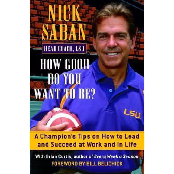 Pre-Owned How Good Do You Want to Be? A Champion's Tips on How to Lead and Succeed at Work and in Life (Hardcover) 0345478010 9780345478016