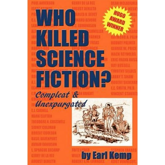 Who Killed Science Fiction?: Compleat & Unexpurgated (Paperback) by Earl Kemp