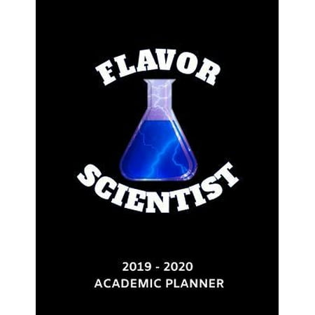 Flavor Scientist 2019 - 2020 Academic Planner : An 18 Month Weekly Calendar - July 2019 - December