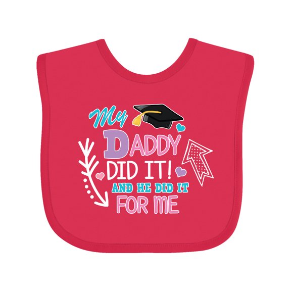 Inktastic My Daddy Did It and He Did It for Me with Graduation Cap Girls Baby Bib