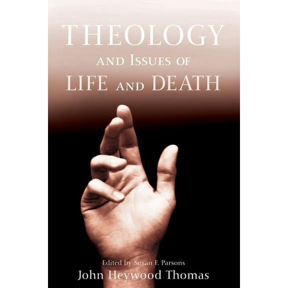 Theology and Issues of Life and Death (Hardcover)