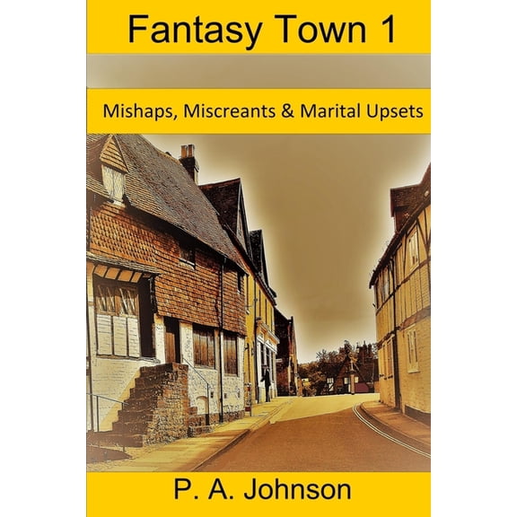 Fantasy Town Fantasy Town 1: Mishaps, Miscreants & Marital Upsets, Book 1, (Paperback)