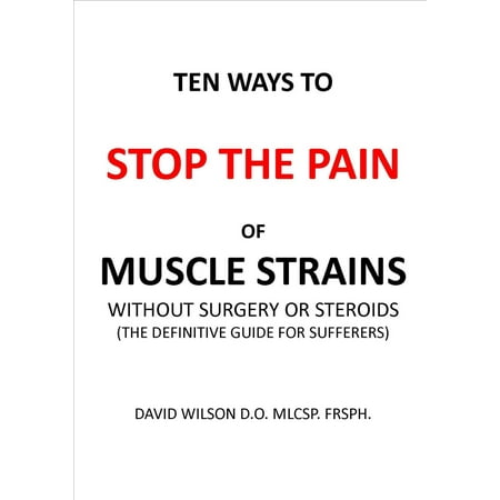 Ten Ways to Stop The Pain of Muscle Strains Without Surgery or Steroids. - (Best Steroids To Use For Building Muscle)