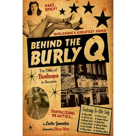 Behind the Burly Q : The Story of Burlesque in America