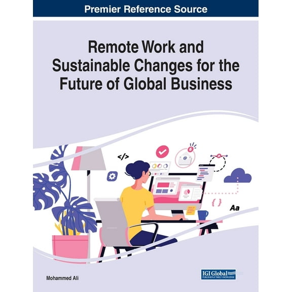 Remote Work and Sustainable Changes for the Future of Global Business, (Paperback)