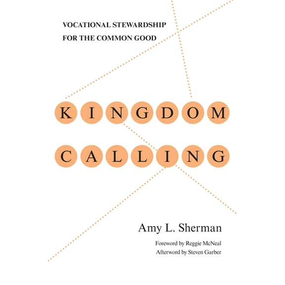 Kingdom Calling: Vocational Stewardship for the Common Good, (Paperback)