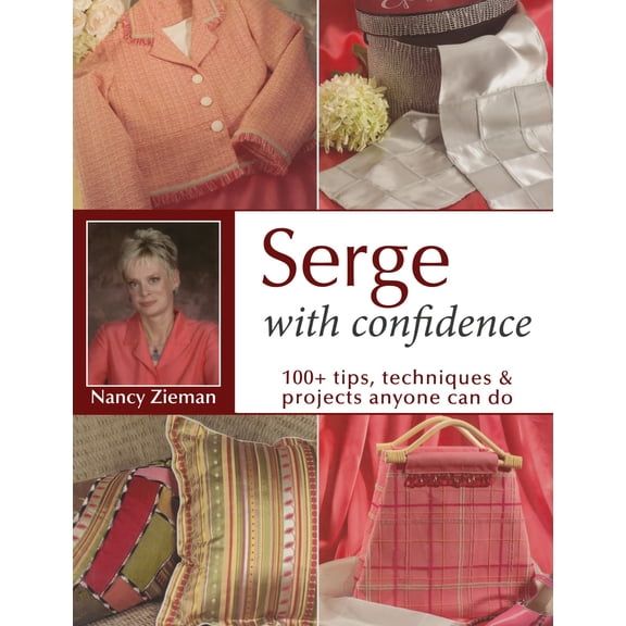 Pre-Owned Serge with Confidence: 100  Tips, Techniques & Projects Anyone Can Do (Paperback) 0873498550 9780873498555