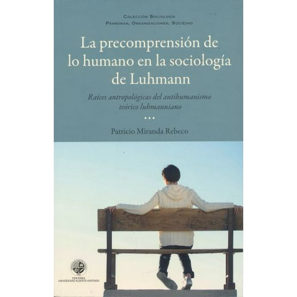 Precomprension de lo humano en la sociologia de luhmann, la