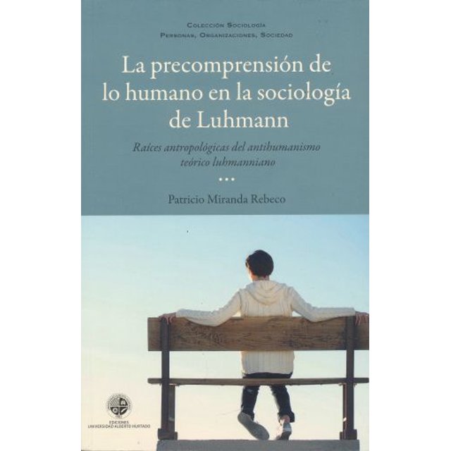 Precomprension de lo humano en la sociologia de luhmann, la