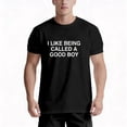 thumbnail image 6 of Men'S "I Like Being Called a Good Boy" Graphic T-Shirt | Black, Short-Sleeve, Comfortable & Versatile, Crew Neck, Print Pattern, Slight Stretch Fabric, 6 of 7