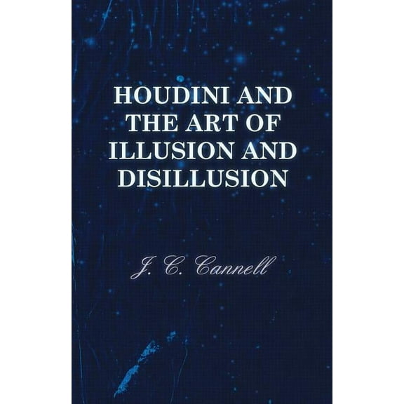 Houdini and the Art of Illusion and Disillusion, (Paperback)